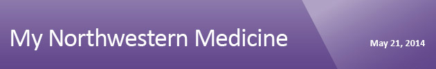 My Northwestern Medicine May 21, 2014