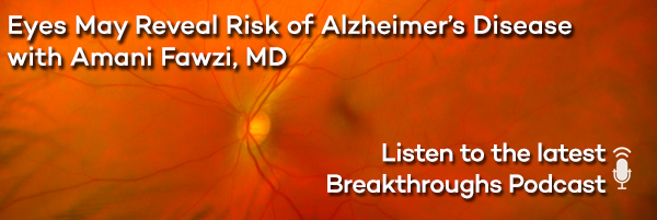 Eyes May Reveal Risk of Alzheimer’s Disease with Amani Fawzi, MD