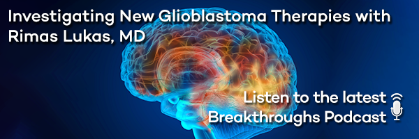 https://www.feinberg.northwestern.edu/research/news/podcast/investigating-new-glioblastoma-therapies-with-rimas-lukas-md.html