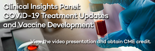 Clinical Insights Panel: Covid-19 Treatment Updates & Vaccine Development
