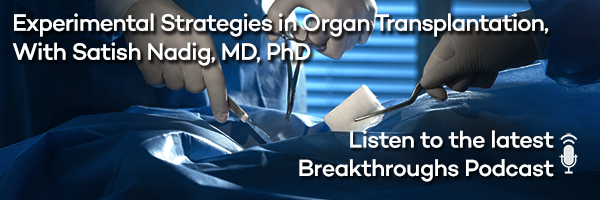 Experimental Strategies in Organ Transplantation, With Satish Nadig, MD, PhD
