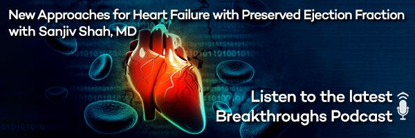 New Approaches for Heart Failure with Preserved Ejection Fraction with Sanjiv Shah, MD