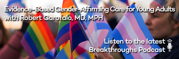 Evidence-Based Gender-Affirming Care for Young Adults with Robert Garofalo, MD, MPH