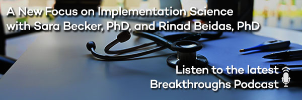 A New Focus on Implementation Science with Sara Becker, PhD, and Rinad Beidas, PhD