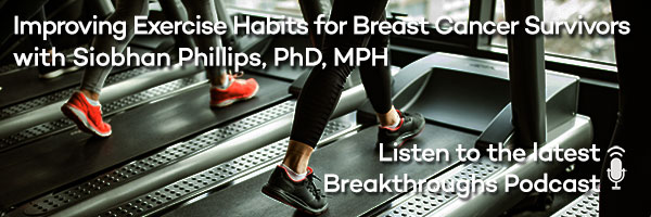 Improving Exercise Habits for Breast Cancer Survivors with Siobhan Phillips, PhD, MPH
