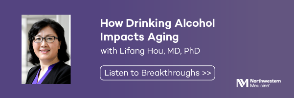 Drinking Alcohol Impacts Aging with Lifang Hou, MD, PhD