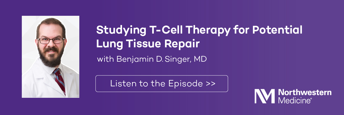 Studying T-Cell Therapy for Potential Lung Tissue Repair with Benjamin Singer, MD
