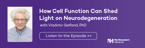 How Cell Function Can Shed Light on Neurodegeneration with Vladimir Gelfand, PhD