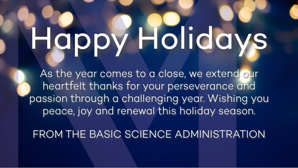 holiday greetings from the Basic Science Administration
