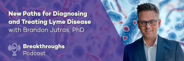 Promotional graphic for the Breakthroughs podcast episode on new paths for diagnosing and treating Lyme disease with a cutout headshot of Brandon Jutras, PhD
